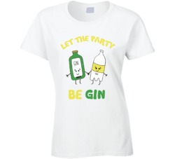 Gin And Tonic Let The Party Be Gin Funny Boozey T Shirt Gin And Tonic Let The Party Be Gin Funny Boozey T Shirt