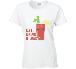 Eat Drink Bloody Mary Funny Vodka T Shirt
