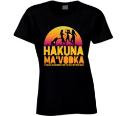 Hakuna Ma Vodka Funny Womens Drinking T Shirt Hakuna Ma Vodka Funny Womens Drinking T Shirt