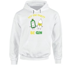 Gin And Tonic Let The Party Be Gin Funny Boozey Hoodie Gin And Tonic Let The Party Be Gin Funny Boozey Hoodie