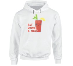 Eat Drink Bloody Mary Funny Vodka Hoodie Eat Drink Bloody Mary Funny Vodka Hoodie