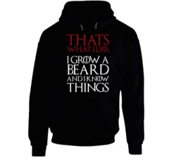 Game Of Thrones Thats What I Do I Grow A Beard And I Know Things Tv Sh Game Of Thrones Thats What I Do I Grow A Beard And I Know Things Tv Sh