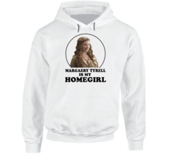 Game Of Thrones Margaery Tyrell Is My Homegirl Funny Parody Fan Hoodie Game Of Thrones Margaery Tyrell Is My Homegirl Funny Parody Fan Hoodie
