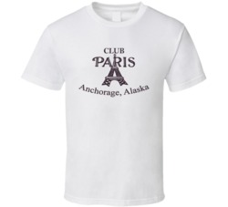 Club Paris Alaska's Most Famous Restaurant T Shirt
