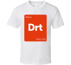 Dirty Girl Sativa Strain Weed T Shirt Dirty Girl Sativa Strain Weed T Shirt