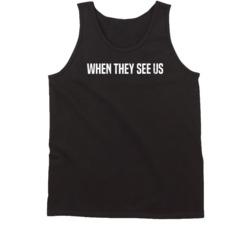 When They See Us Netflix Original Series Fan Tanktop When They See Us Netflix Original Series Fan Tanktop