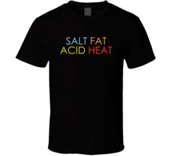 Salt Fat Acid Heat Netflix Television Series Fan T Shirt Salt Fat Acid Heat Netflix Television Series Fan T Shirt