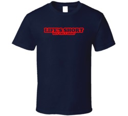 Lifes Short Buy The T Shirt Lifes Short Buy The T Shirt
