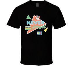 Never Forget Cute 80s T Shirt