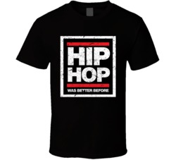 Hip Hop Was Better Before Rap 90s T Shirt Hip Hop Was Better Before Rap 90s T Shirt