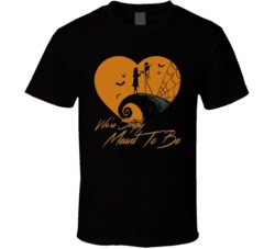 Nightmare Before Christmas We're Simply Meant To Be T Shirt Nightmare Before Christmas We're Simply Meant To Be T Shirt