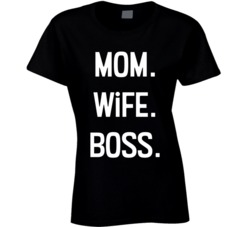 Mom Wife Boss Ladies T Shirt Mom Wife Boss Ladies T Shirt
