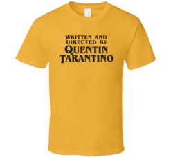 Written And Directed By Quentin Tarantino T Shirt Written And Directed By Quentin Tarantino T Shirt