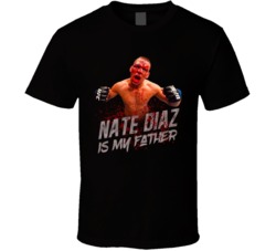Nate Diaz Is My Father Blood Mma T Shirt Nate Diaz Is My Father Blood Mma T Shirt