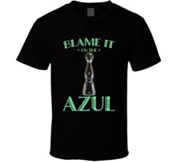 Blame It On The Azul Tequila Mexico Drinks Booze T Shirt Blame It On The Azul Tequila Mexico Drinks Booze T Shirt