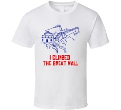 I Climbed The Great Wall Of China T Shirt I Climbed The Great Wall Of China T Shirt