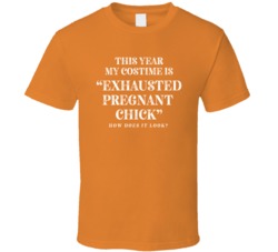 Exhausted Pregnant Chick Funny Halloween Costume T Shirt Exhausted Pregnant Chick Funny Halloween Costume T Shirt