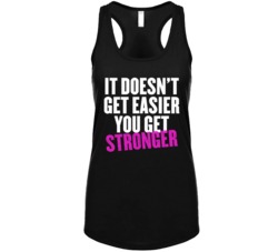 It Doesn't Get Easier You Get Stronger Workout Racerback Tanktop It Doesn't Get Easier You Get Stronger Workout Racerback Tanktop