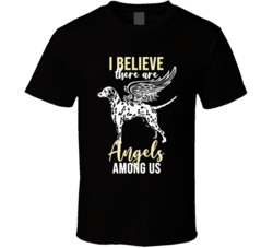 I Believe There Are Angels Among Us Dalmation Dog Angel Puppy Animal L I Believe There Are Angels Among Us Dalmation Dog Angel Puppy Animal L