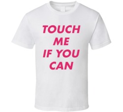 Touch Me If You Can Nathalie Moelhausen T Shirt Touch Me If You Can Nathalie Moelhausen T Shirt