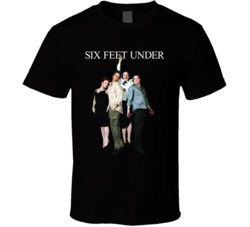 Six Feet Under T Shirt