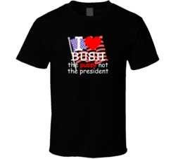 I Love Bush Not The President T Shirt I Love Bush Not The President T Shirt