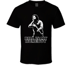 Bill Is My Homeboy Last Of Us T Shirt Bill Is My Homeboy Last Of Us T Shirt