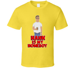 Hank Hill Is My Homeboy T Shirt Hank Hill Is My Homeboy T Shirt