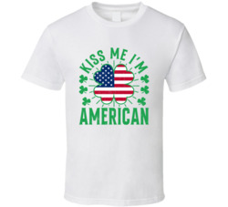Kiss Me I'm American Funny St Patrick's Day T Shirt Kiss Me I'm American Funny St Patrick's Day T Shirt