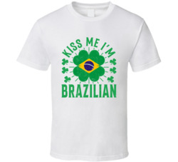 Kiss Me I'm Brazilian Funny St Patrick's Day T Shirt Kiss Me I'm Brazilian Funny St Patrick's Day T Shirt