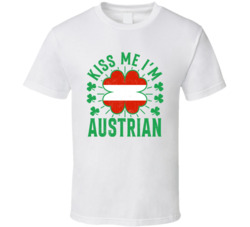 Kiss Me I'm Austrian Funny St Patrick's Day T Shirt Kiss Me I'm Austrian Funny St Patrick's Day T Shirt
