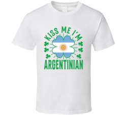 Kiss Me I'm Argentinian Funny St Patrick's Day T Shirt Kiss Me I'm Argentinian Funny St Patrick's Day T Shirt