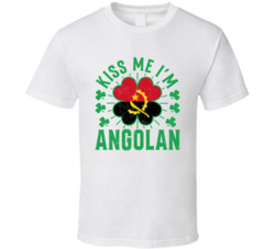 Kiss Me I'm Angolan Funny St Patrick's Day T Shirt Kiss Me I'm Angolan Funny St Patrick's Day T Shirt