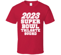 2023 Super Bowl Tailgate Squad T Shirt 2023 Super Bowl Tailgate Squad T Shirt