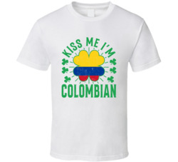 Kiss Me I'm Colombian Funny St Patrick's Day T Shirt Kiss Me I'm Colombian Funny St Patrick's Day T Shirt