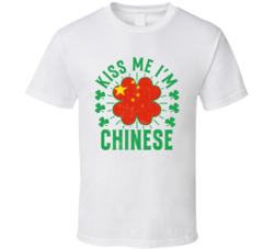 Kiss Me I'm Chinese Funny St Patrick's Day T Shirt Kiss Me I'm Chinese Funny St Patrick's Day T Shirt