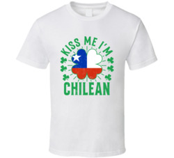 Kiss Me I'm Chilean Funny St Patrick's Day T Shirt Kiss Me I'm Chilean Funny St Patrick's Day T Shirt