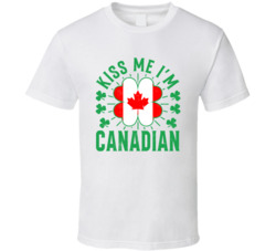 Kiss Me I'm Canadian Funny St Patrick's Day T Shirt Kiss Me I'm Canadian Funny St Patrick's Day T Shirt