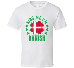Kiss Me I'm Danish Funny St Patrick's Day T Shirt Kiss Me I'm Danish Funny St Patrick's Day T Shirt