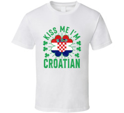 Kiss Me I'm Croatian Funny St Patrick's Day T Shirt Kiss Me I'm Croatian Funny St Patrick's Day T Shirt