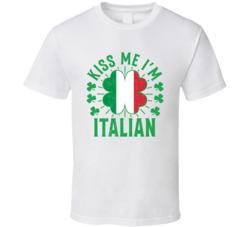 Kiss Me I'm Italian Funny St Patrick's Day T Shirt Kiss Me I'm Italian Funny St Patrick's Day T Shirt
