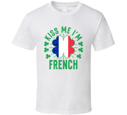 Kiss Me I'm French Funny St Patrick's Day T Shirt Kiss Me I'm French Funny St Patrick's Day T Shirt