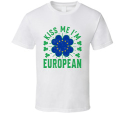Kiss Me I'm European Funny St Patrick's Day T Shirt Kiss Me I'm European Funny St Patrick's Day T Shirt