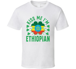 Kiss Me I'm Ethiopian Funny St Patrick's Day T Shirt Kiss Me I'm Ethiopian Funny St Patrick's Day T Shirt