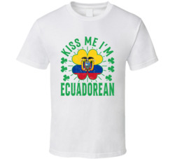 Kiss Me I'm Ecuadorean Funny St Patrick's Day T Shirt Kiss Me I'm Ecuadorean Funny St Patrick's Day T Shirt