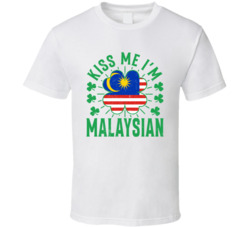 Kiss Me I'm Malaysian Funny St Patrick's Day T Shirt Kiss Me I'm Malaysian Funny St Patrick's Day T Shirt