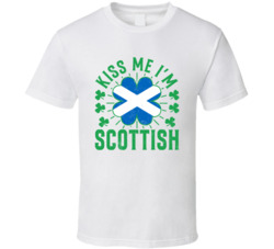 Kiss Me I'm Scottish Funny St Patrick's Day T Shirt Kiss Me I'm Scottish Funny St Patrick's Day T Shirt