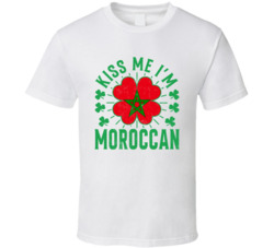 Kiss Me I'm Moroccan Funny St Patrick's Day T Shirt Kiss Me I'm Moroccan Funny St Patrick's Day T Shirt