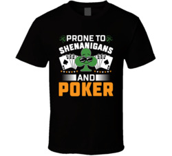Prone To Shenanigans And Poker St Patrick's T Shirt Prone To Shenanigans And Poker St Patrick's T Shirt
