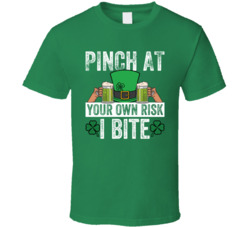 Pinch At Your Own Risk St Patrick's T Shirt Pinch At Your Own Risk St Patrick's T Shirt